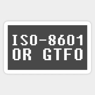 ISO 8601 or GTFO Magnet